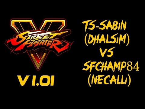 Street Fighter V TS-Sabin (DHALSIM) VS sfchamp84 (NECALLI) - VER 1.01 - 5 SFV Top Tiers 1080P
