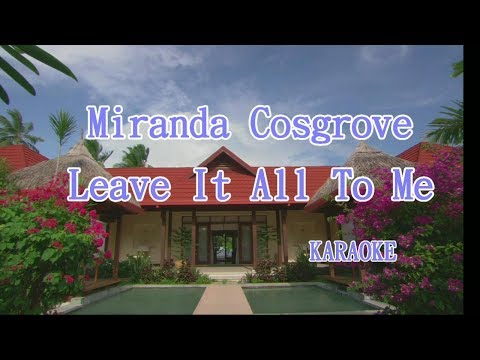 Miranda Cosgrove - Leave It All To Me  [KARAOKE]  Classic song