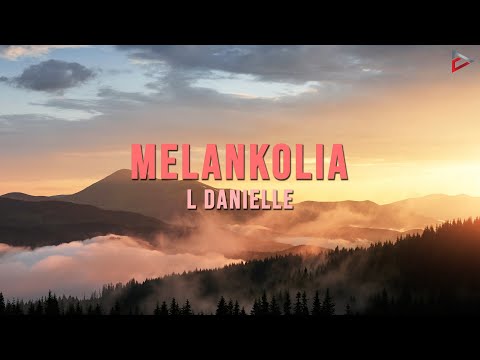 L Danielle - Melankolia (Official Lyric Video)