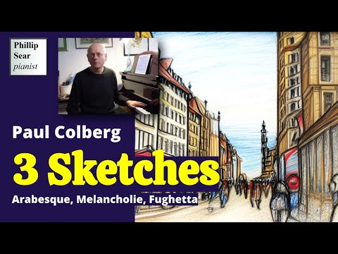 Paul Colberg : 3 sketches ( Arabesque, Melancholie, Fughetta )