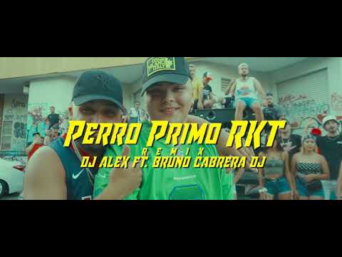 PERRO PRIMO RKT (REMIX) DJ ALEX ft. BRUNO CABRERA DJ (VIDEOCLIP)
