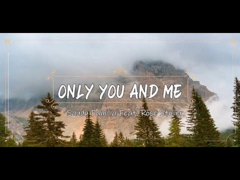 Only you and Me (Lyric Video)- Saudy Familia Ft. Rose Stoller