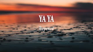 Download lagu Beyoncé - YA YA (Lyrics) mp3 Download lagu Beyoncé - YA YA (Lyrics) mp3