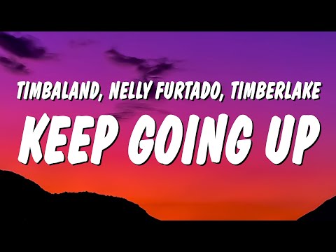 Timbaland - Keep Going Up (Lyrics) ft. Nelly Furtado & Justin Timberlake