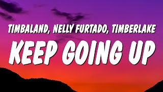 Timbaland - Keep Going Up (Lyrics) ft. Nelly Furtado &amp; Justin Timberlake