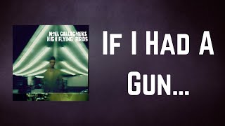 Noel Gallagher&#39;s High Flying Birds - If I Had A Gun… (Lyrics)
