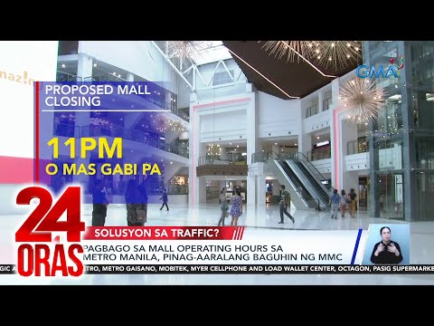 Pagbago sa mall operating hours sa Metro Manila, pinag-aaralang baguhin ng MMC 24 Oras