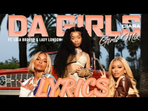 Ciara ft. Lola Brooke, Lady London - Da Girls (Lyrics)