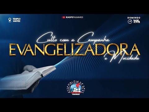 CULTO COM  A CAMPANHA EVANGELIZADORA E MOCIDADE - IEADPE FILIAL PALMARES - 07/12/2025