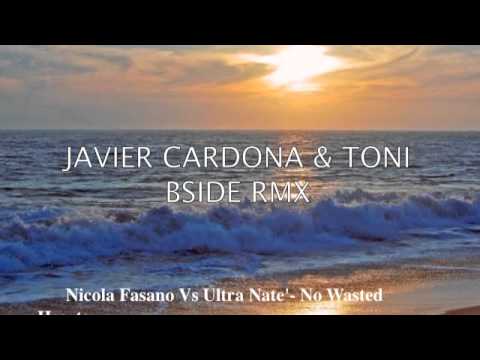 javier cardona & toni bside rmx     Nicola Fasano Vs Ultra Nate'- No Wasted Hearts)