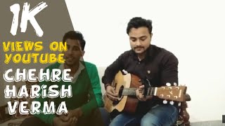 Chehre Harish Verma Guitar Cover By Musical Dudes