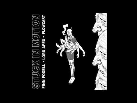 LORD APEX, FINN FOXELL, FLOWZART - STUCK IN MOTION (FULL EP)