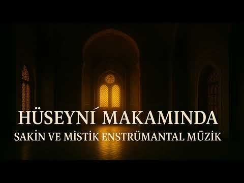 Hüseynî Makam – Meditative & Spiritual Turkish Instrumental Music | The Melody of Serenity and Depth
