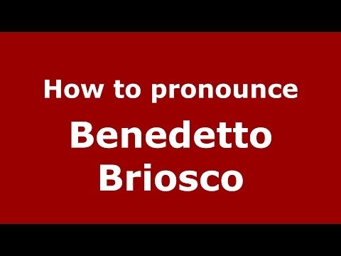 How to pronounce Benedetto Briosco (Italian/Italy) - PronounceNames.com