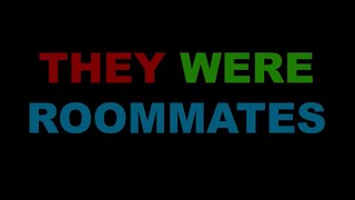 THEY WERE ROOMMATES