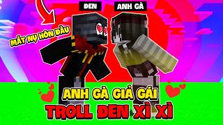 Anh Gà Giả Crush NiNi Troll Đen Xì Xì Siêu Bựa Trong Minecraft