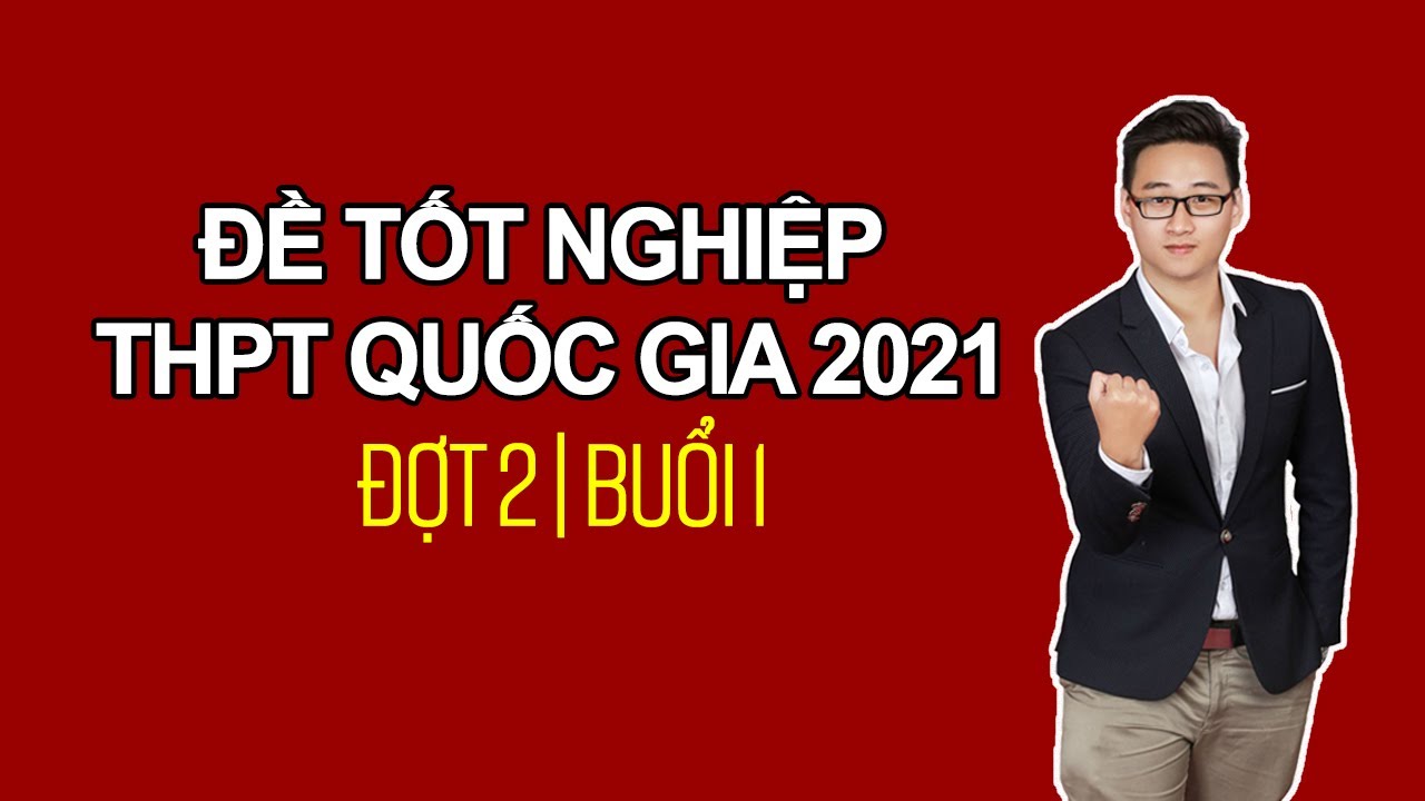 TỐT NGHIỆP 2021 ĐỢT 2