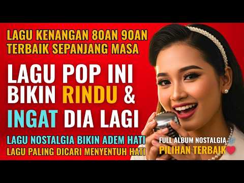12 Lagu Pop Lawas Penuh Kenangan 💖 LAGU NOSTALGIA 80an 90an yang BIKIN KANGEN Masa Lalu | Lagu Hits