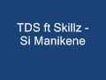 TDS ft Skillz - Si Manikene .wmv