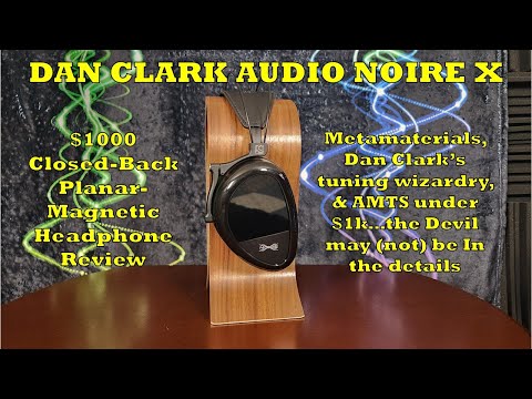 Dan Clark Audio Noire X Headphone Review - Still Carries the Tune