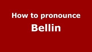 How to pronounce Bellin