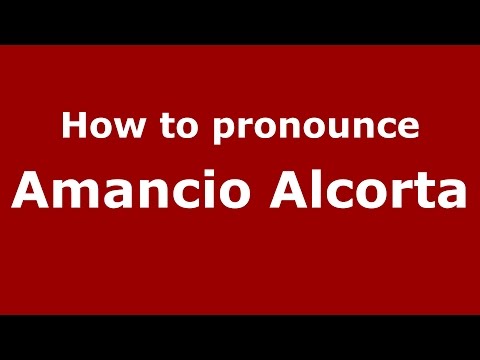 How to pronounce Amancio Alcorta (Spanish/Argentina) - PronounceNames.com