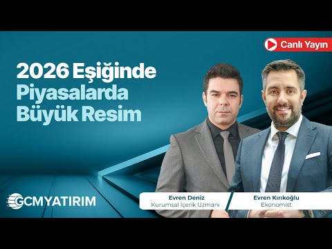2026 Eşiğinde Piyasalarda Büyük Resim