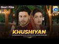 Khushiyan Short Film Haris Waheed Maryam Fatima Laiba Khan Geo Films