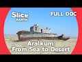 Restoring Life to Aralkum: Battling the Aftermath of Environmental Disaster | SLICE EARTH | FULL DOC