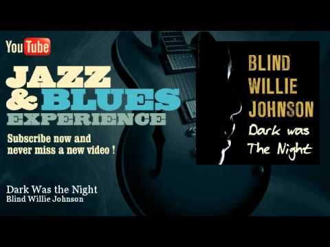 Blind Willie Johnson - Dark Was the Night