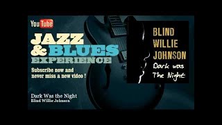 Blind Willie Johnson - Dark Was the Night