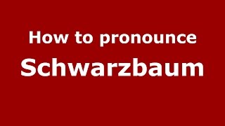 How to pronounce Schwarzbaum