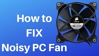How to FIX Noisy PC Fan