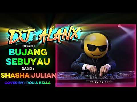 DJ Alanx Remix | Bujang Sebuyau | Shasha Julian (Cover by Ron & Bella)