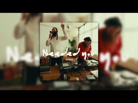 Zusha - Needed You (Official Audio)
