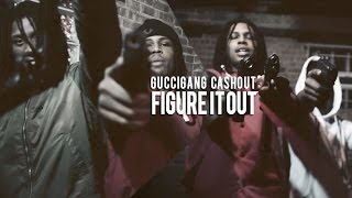 GucciGang CashOut - Figure It Out | @shotbytimo