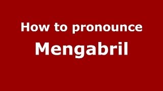 How to pronounce Mengabril