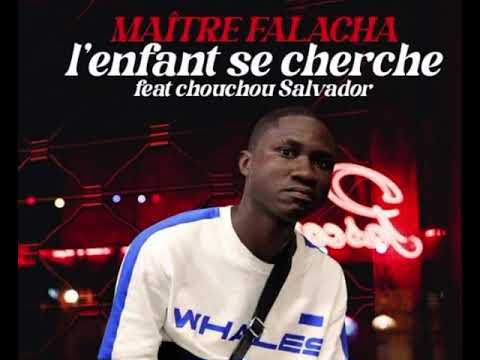 MAÎTRÉ FALACHA FEAT CHOUCHOU SALVADOR                  TITRE: L ENFANT SE CHERCHE
