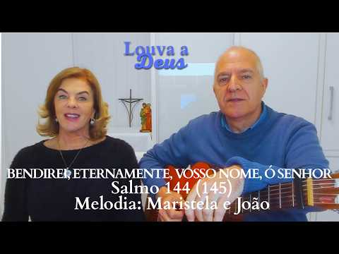 Salmo 144 Bendirei eternamente, vosso nome, ó Senhor!