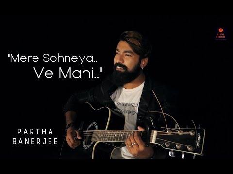 Mere Sohneya - Kabir Singh | Ve Maahi - Kesari | Cover by Partha Banerjee