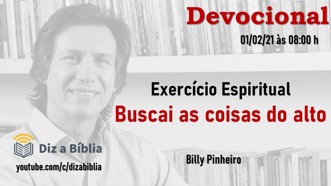 [Devocional] Exercício Espiritual - Buscai as coisas do alto | Diz a Bíblia