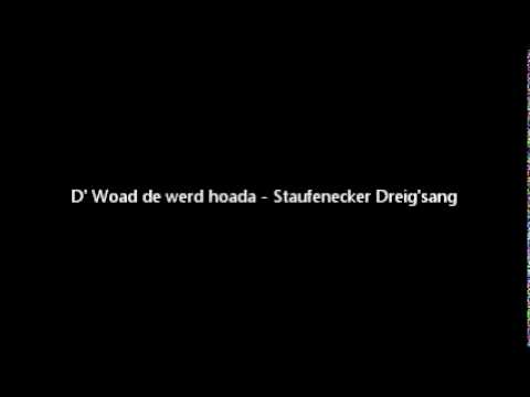 D' Woad de werd hoada - Staufenecker Dreig'sang