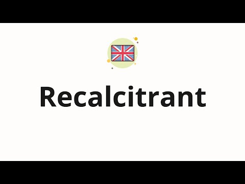How to pronounce Recalcitrant