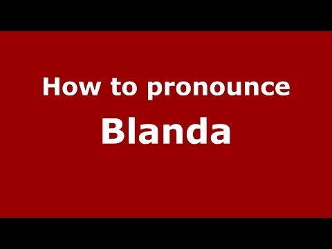 How to pronounce Blanda (Italian/Italy) - PronounceNames.com