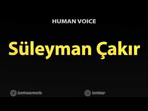 How To Pronounce Suleyman Cakir