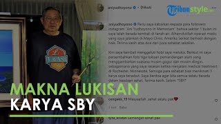 Seusai Jalani Pengobatan di Luar Negeri, SBY Ungkap Makna Dibalik Lukisannya