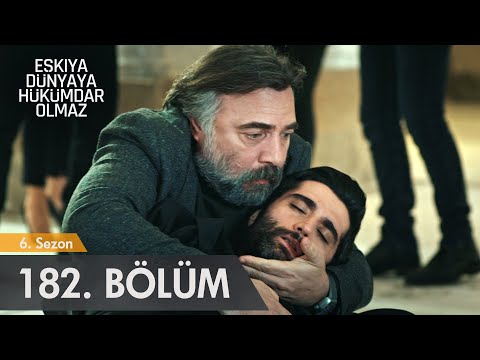 Eşkıya Dünyaya Hükümdar Olmaz 182. Bölüm