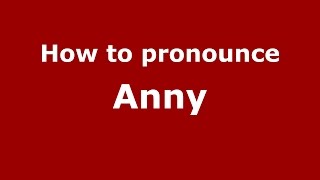 How to pronounce Anny