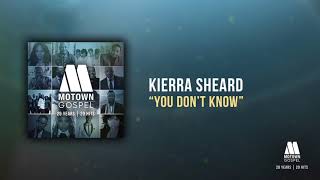 Kierra Sheard - You Don&#39;t Know (Offical Audio)