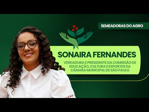 SONAIRA FERNANDES, VEREADORA DO ESTADO DE SÃO PAULO |SEMEADORAS DO AGRO
